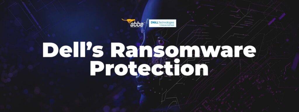 Here's how Dell's Advanced Solutions Enhance the organization's Ransomware Protection