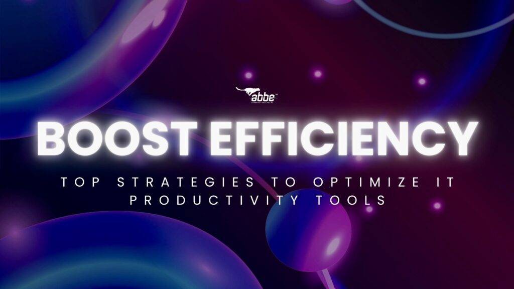 Boost Efficiency - Top Strategies to Optimize IT Productivity Tools