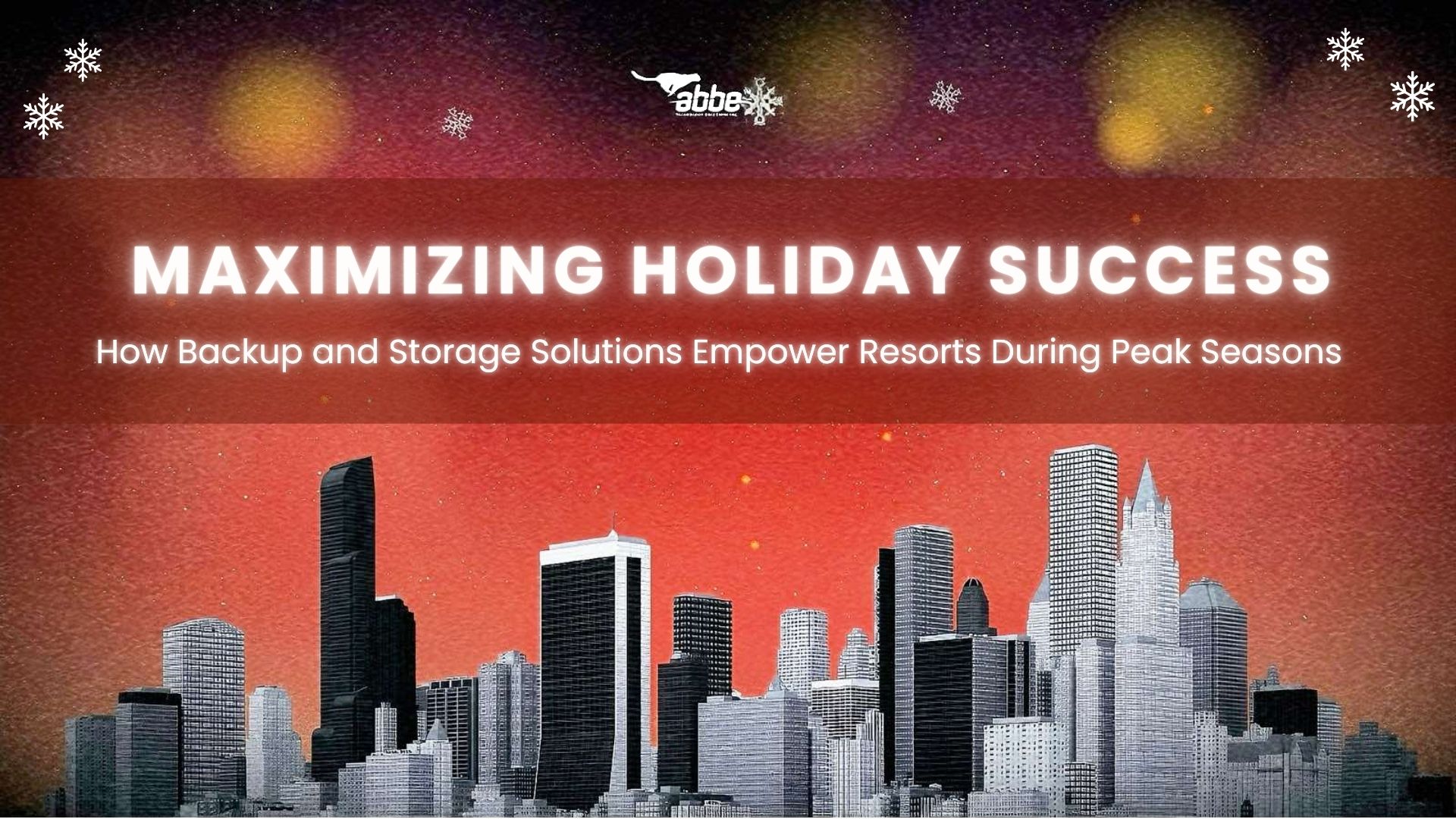 Maximizing Holiday Success: How Backup and Storage Solutions Empower Resorts During Peak Seasons