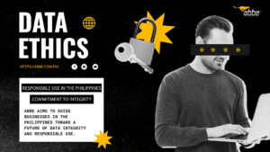 Data Ethics and Responsible Use in the Philippines: A Commitment to Integrity