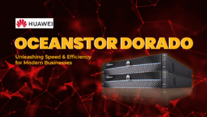 Huawei OceanStor Dorado All-Flash Storage: Empowering Businesses with Unmatched Speed and Efficiency