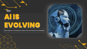 AI is Evolving: From Copilots to Autonomous Agents, What This Means for Your Business